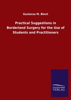 Practical Suggestions in Borderland Surgery for the Use of Students and Practitioners 1357535384 Book Cover