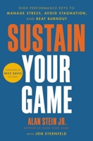 Sustain Your Game: High Performance Keys to  Manage Stress, Avoid Stagnation, and Beat Burnout 0306926253 Book Cover