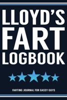 Lloyd's Fart Logbook Farting Journal For Gassy Guys: Lloyd Name Gift Funny Fart Joke Farting Noise Gag Gift Logbook Notebook Journal Guy Gift 6x9 170795481X Book Cover