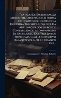 Tratado De Escrituração Mercantil, Ordenado Em Forma De Compendo Contendo a Doutrina Theorica E Pratica Da Arrumação Dos Livros De Contabilidade, ... E O Blanço Ger... (Portuguese Edition) 1023769697 Book Cover