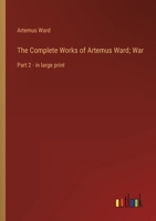 The Complete Works of Artemus Ward: V2 1511743514 Book Cover