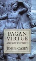 Pagan Virtue: An Essay in Ethics 0198240031 Book Cover