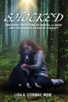 Shocked: Breaking the Stigma of Mental Illness and the Silence of Shock Therapy 1958150533 Book Cover