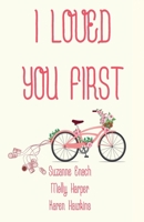 I Loved You First 1641972025 Book Cover