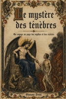 LE MYSTERE DES TENEBRES: Un voyage au pays des mythes et des réalités (French Edition) B0H23GHSWZ Book Cover
