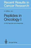 Recent Results in Cancer Research, Volume 124: Peptides in Oncology I: LH-Rh Agonists and Antagonists 884702188X Book Cover