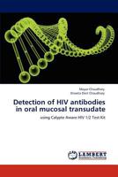 Detection of HIV antibodies in oral mucosal transudate: using Calypte Aware HIV 1/2 Test Kit 3846581143 Book Cover