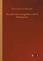 The plant-lore and garden-craft of Shakespeare 3734062284 Book Cover
