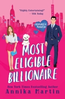 Most Eligible Billionaire: An enemies-to-lovers romantic comedy (Billionaires of Manhattan) 1944736506 Book Cover