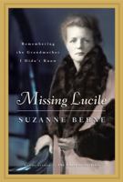 Missing Lucile: Memories of the Grandmother I Never Knew 1565126254 Book Cover