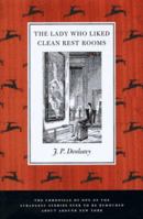The Lady Who Liked Clean Restrooms: The Chronicle Of One Of The Strangest Stories Ever To Be Rumoured About Around New York 0312187343 Book Cover