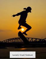 Isometric Graph Notebook: Skateboarding at Sunset 3D Graph Paper Notebook - 8.5" x 11" - 150 pages (75 sheets). Glossy Cover. 1720833087 Book Cover