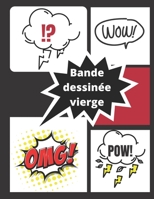 Bande dessin�e vierge: Livre Pour Cr�er Votre Comic,100 pages avec bulles de dialogue pour adultes, ados & enfants pour que dessinent et composent des histoires B084QKX77X Book Cover