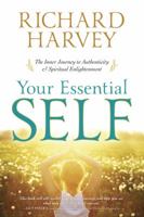 Your Essential Self: The Inner Journey to Authenticity & Spiritual Enlightenment 0738734705 Book Cover