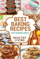 Best Baking Recipes: Baking Recipes - Baking Methods - Baking Cookbooks - Baking Bread - Baking Desserts - Baking Cookbook - Baking - Baking Recipes - Baking Methods - Baking Cookbooks - Baking Bread  1534659927 Book Cover