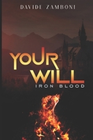 Your Will Iron Blood: Iron Blood B09TNGFPF5 Book Cover