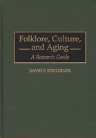 Folklore, Culture, and Aging: A Research Guide (Bibliographies and Indexes in Gerontology) 0313298971 Book Cover