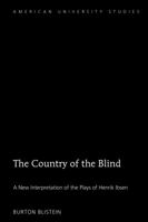 The Country of the Blind: A New Interpretation of the Plays of Henrik Ibsen 1433142295 Book Cover