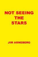 NOT SEEING THE STARS 1414050585 Book Cover