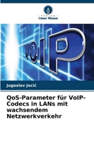 QoS-Parameter für VoIP-Codecs in LANs mit wachsendem Netzwerkverkehr (German Edition) 6206806286 Book Cover