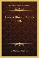 Ancient Historic Ballads 1164576097 Book Cover