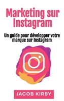 Marketing sur Instagram: Un guide pour développer votre marque sur Instagram (French Edition) 1966379277 Book Cover