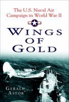 Wings of Gold: The U.S. Naval Air Campaign in World War II 0891418539 Book Cover