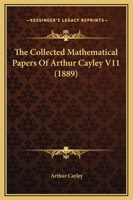 The Collected Mathematical Papers Of Arthur Cayley, Volume 11... 1144777909 Book Cover