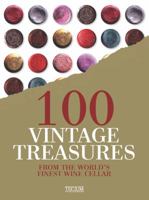 100 Vintage Treasures: From the World's Finest Wine Cellar 9079761958 Book Cover