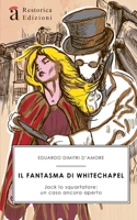 Il fantasma di Whitechapel: Jack lo squartatore: un caso ancora aperto (Italian Edition) B0CN2T7MDP Book Cover