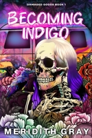 Becoming Indigo: Damaged Goods Book 1 (Damaged Goods Series) B0DMLZTXG2 Book Cover