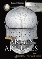 Armes et Armures: Tome 2 - XXIIe - XVIe 2840485796 Book Cover