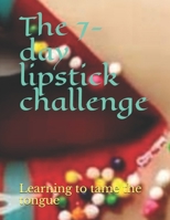 The 30-day lipstick challenge: Learning to tame the tongue B08DSX9334 Book Cover