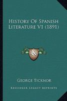 History Of Spanish Literature V1 0548805806 Book Cover