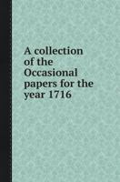 A Collection of the Occasional Papers for the Year 1716 551841689X Book Cover