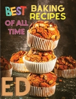 Best Baking Recipes of All Time: A Step-By-Step Guide to Achieving Bakery-Quality Results At Home 1803896906 Book Cover