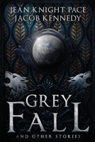 Grey Fall and Other Stories (The Grey) B0CKCMT5YD Book Cover