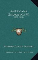 Americana Germanica V1: 1897 1120144655 Book Cover