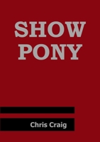 Show Pony 0557833116 Book Cover