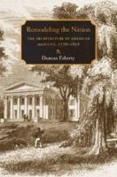 Remodeling the Nation: The Architecture of American Identity, 1776-1858 (Becoming Modern: New Nineteenth-Century Studies) 1584657723 Book Cover