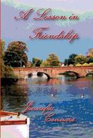 A Lesson in Friendship 098246553X Book Cover