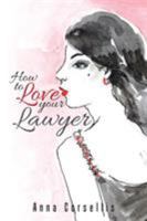 How to Love your Lawyer 1490767479 Book Cover