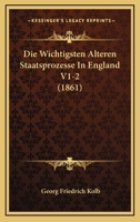 Die Wichtigsten Alteren Staatsprozesse In England V1-2 (1861) 116847616X Book Cover