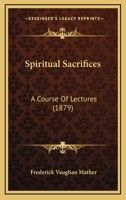 Spiritual Sacrifices, Lectures 1104470942 Book Cover