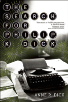 Search for Philip K. Dick, 1928-1982: A Memoir and Biography of the Science Fiction Writer 1616960000 Book Cover