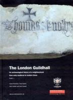 The London Guildhall: An Archaeological History of a Neighbourhood from Early Medieval to Modern Times (MoLAS Monograph) (MoLAS Monograph) 1901992721 Book Cover