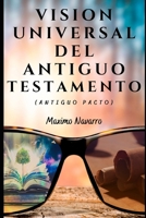 Visión Universal del Antiguo Testamento: Antiguo Pacto B09QFDVCPJ Book Cover