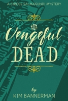 The Vengeful Dead (The Circus Salmagundi Mysteries) 1778056725 Book Cover