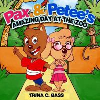 Pax & Petee's Amazing Day at the Zoo: Amazing Day at the Zoo 1973846489 Book Cover