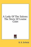 A Lady of the Salons: The Story of Louise Colet 1432579258 Book Cover